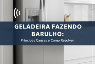 Geladeira Fazendo Barulho: Principais Causas e Como Resolver