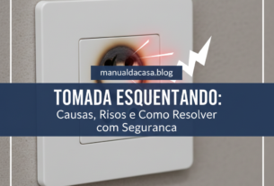 Tomada Esquentando: Causas, Riscos e Como Resolver com Segurança